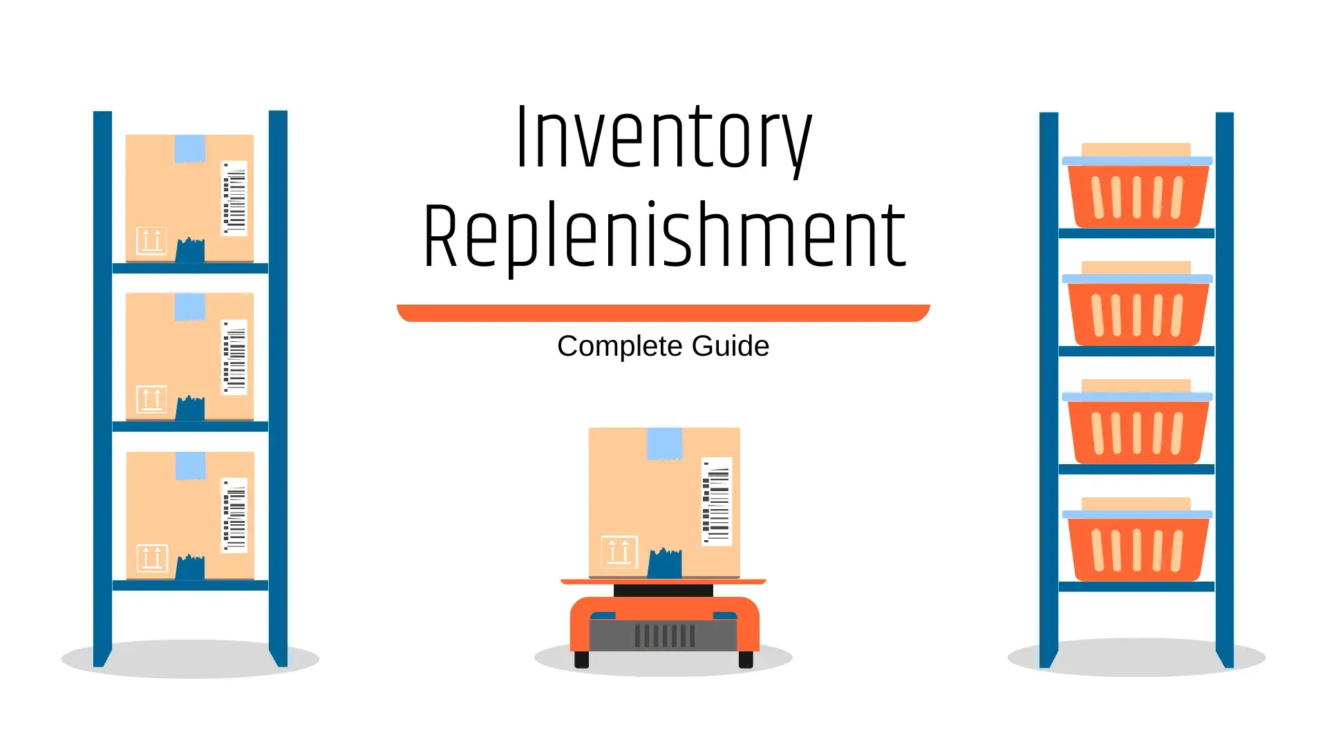 Inventory Replenishment: The Complete Guide for Restocking